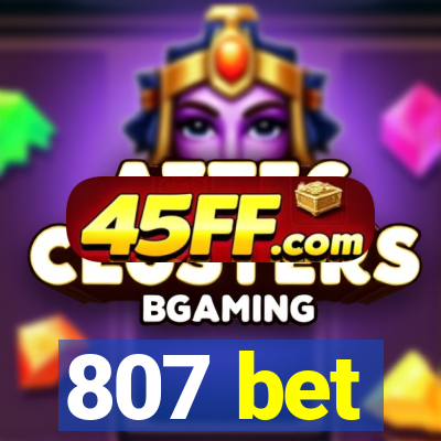 807 bet